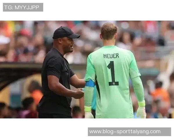 孔帕尼力挺诺伊尔失误不重要赞迪亚斯本周进球表现出色